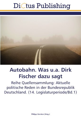 Autobahn. Was u.a. Dirk Fischer dazu sagt: Reihe Quellensammlung: Aktuelle politische Reden in der Bundesrepublik Deutschland. (14. Legislaturperiode/Bd.1)