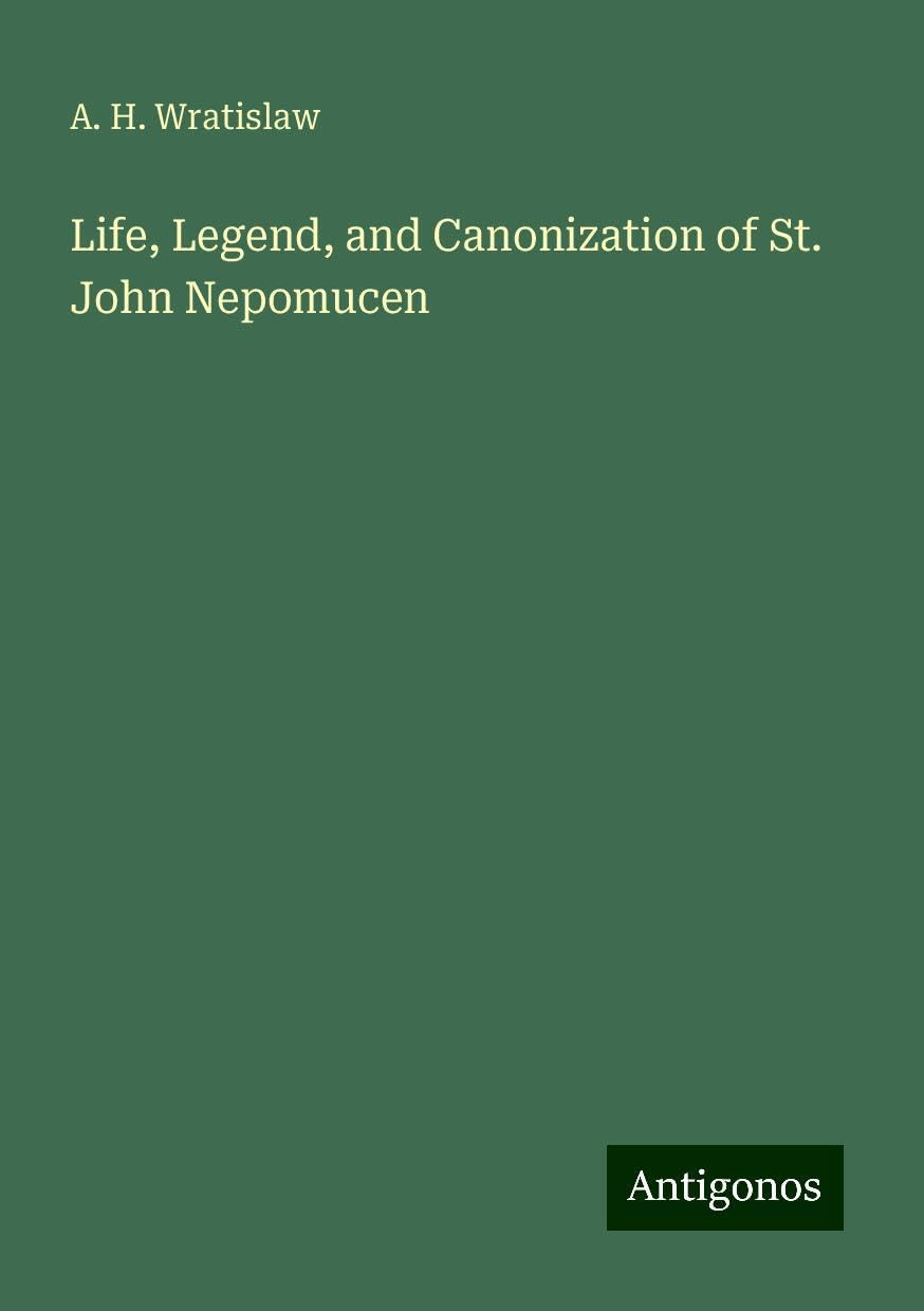 Life, Legend, and Canonization of St. John Nepomucen