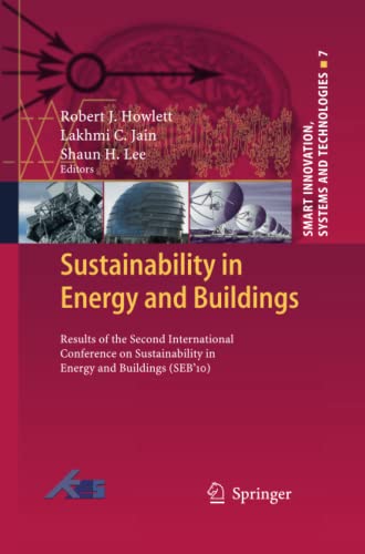 Sustainability in Energy and Buildings: Results of the Second International Conference in Sustainability in Energy and Buildings (SEB'10) (Smart Innovation, Systems and Technologies, Band 7)