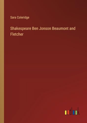 Shakespeare Ben Jonson Beaumont and Fletcher