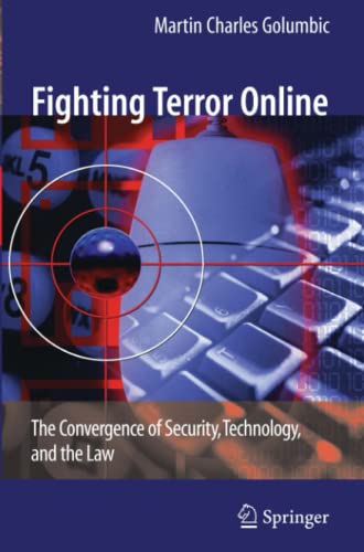 Fighting Terror Online: The Convergence of Security, Technology, and the Law