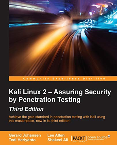 Gerard Johansen Kali Linux 2 – Assuring Security By Penetration Testing - Third Edition (English Edition), Achieve The Gold Standard In Penetration Testing With