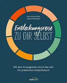 Entdeckungsreise zu dir selbst: Mit dem Enneagramm durch das Jahr - Ein praktisches Andachtsbuch (Geistliches Leben)