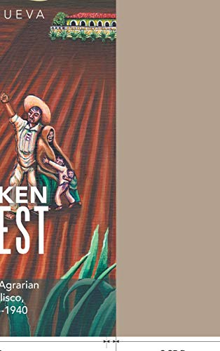 Forsaken Harvest: Haciendas and Agrarian Reform in Jalisco, Mexico: 1915-1940
