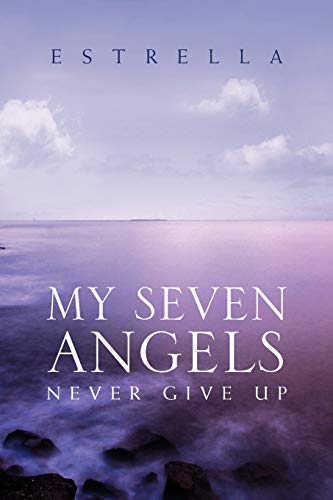 MY SEVEN ANGELS: NEVER GIVE UP