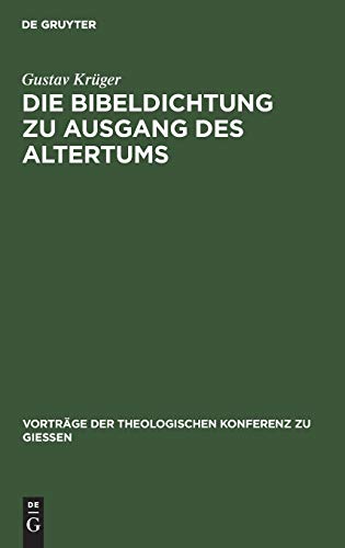 Die Bibeldichtung zu Ausgang des Altertums: Mit einem Anhang: Des [Alcinus Ecdicius] Avitus von Vienna Sang vom Paradiese (Vorträge der Theologischen Konferenz zu Giessen, 37, Band 37)