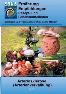 Ernährung bei Arteriosklerose: Diätetik - Stoffwechsel - Herz- und Kreislauf - Arteriosklerose (Arterienverkalkung) und Infakt (EBNS Ernährungsempfehlungen)