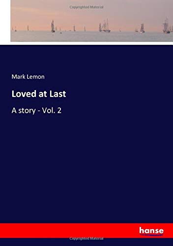 Loved at Last: A story - Vol. 2