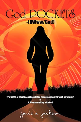 God Pockets-(Awww/God): Purposes of courageous knowledge encouragement through scriptures of A Woman walking with God-(AWww/God)