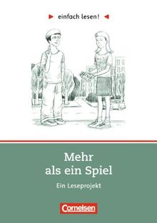 einfach lesen! - Für Lesefortgeschrittene: Niveau 2 - Mehr als ein Spiel: Ein Leseprojekt nach dem gleichnamigen Roman von Sigrid Zeevaerd. ... Ein Leseprojekt zum gleichnamigen Roman