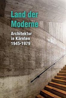 Land der Moderne: Architektur in Kärnten 1945-1979