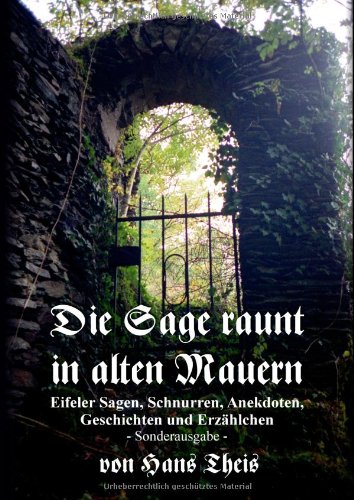 Die Sage raunt in alten Mauern: Eifeler Sagen, Schnurren, Anekdoten, Geschichten und Erzählchen (Sonderausgabe)