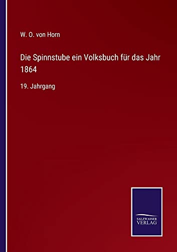 Die Spinnstube ein Volksbuch für das Jahr 1864: 19. Jahrgang