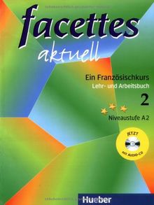 Facettes aktuell. Ein Französischkurs, Lehr- und Arbeitsbuch 2.  Mit  Audio-CD. (Lernmaterialien)