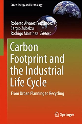 Carbon Footprint and the Industrial Life Cycle: From Urban Planning to Recycling (Green Energy and Technology)