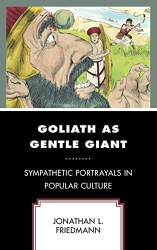 Goliath as Gentle Giant: Sympathetic Portrayals in Popular Culture (Jewish Science Fiction and Fantasy)