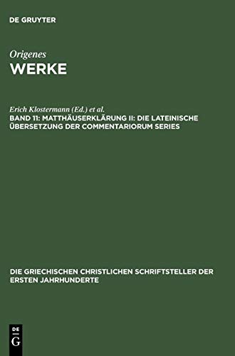 Werke: Matthäuserklärung II: Die lateinische Übersetzung der Commentariorum Series (Die griechischen christlichen Schriftsteller der ersten Jahrhunderte, 38, Band 38)