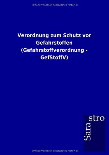 Verordnung zum Schutz vor Gefahrstoffen (Gefahrstoffverordnung - GefStoffV)