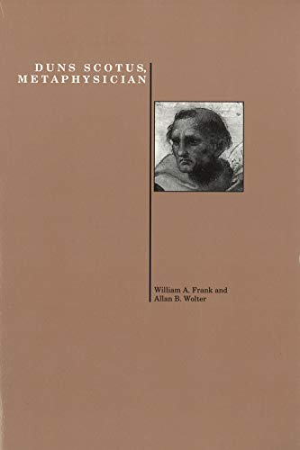 Duns Scotus, Metaphysician (Purdue Studies in Romance Literatures) (Purdue University Press Series in the History of Philosophy)