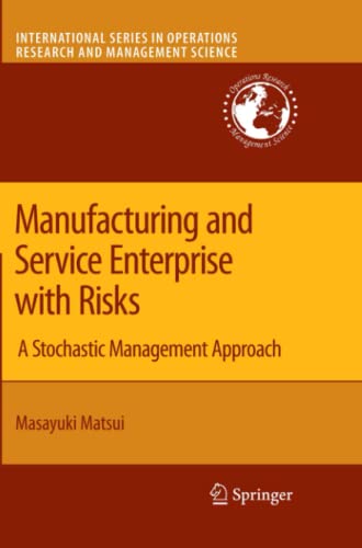 Manufacturing and Service Enterprise with Risks: A Stochastic Management Approach (International Series in Operations Research & Management Science, Band 125)