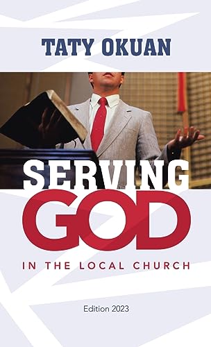 SERVING GOD: IN THE LOCAL CHURCH