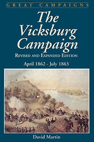 Vicksburg Campaign: April 1862 - July 1863 (Great Campaigns)
