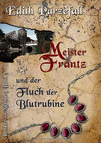 Meister Frantz und der Fluch der Blutrubine (Henker von Nürnberg)