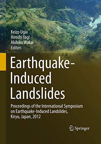 Earthquake-Induced Landslides: Proceedings of the International Symposium on Earthquake-Induced Landslides, Kiryu, Japan, 2012