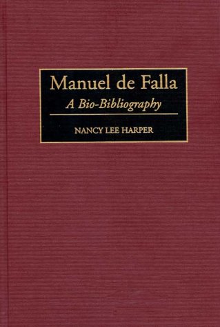 Manuel de Falla: A Bio-Bibliography (Bio-Bibliographies in Music)