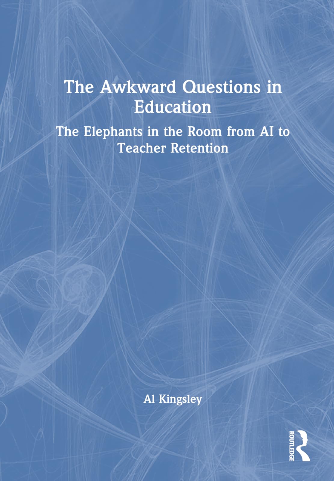 The Awkward Questions in Education: The Elephants in the Room from AI to Teacher Retention