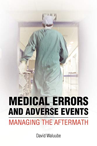 Medical Errors and Adverse Events: Managing the Aftermath: Managing the Aftermath