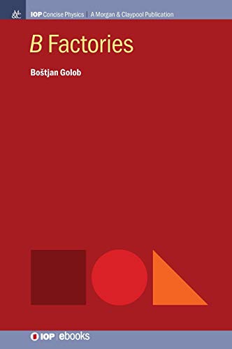 B Factories (Iop Concise Physics)