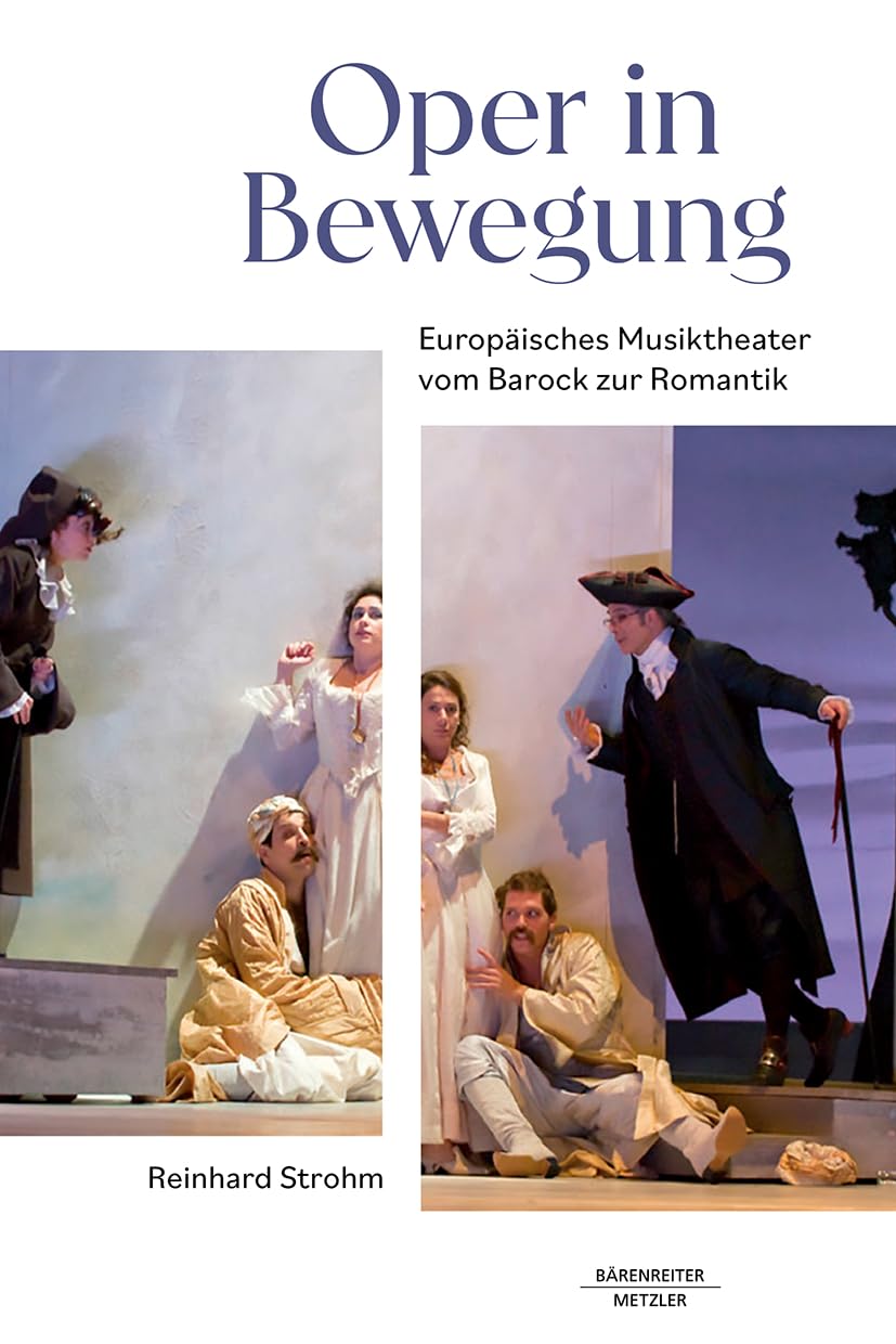 Oper in Bewegung: Europäisches Musiktheater vom Barock zur Romantik