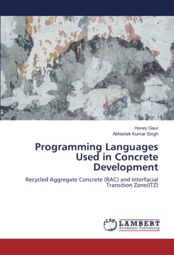 Programming Languages Used in Concrete Development: Recycled Aggregate Concrete (RAC) and Interfacial Transition Zone(ITZ)