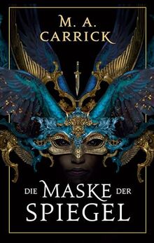 Die Maske der Spiegel (Rabe und Rose)