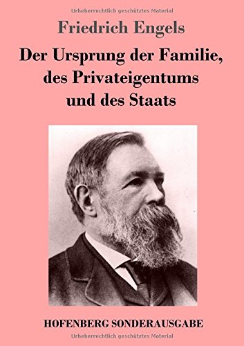 Der Ursprung der Familie, des Privateigentums und des Staats: Im Anschluß an Lewis H. Morgans Forschungen