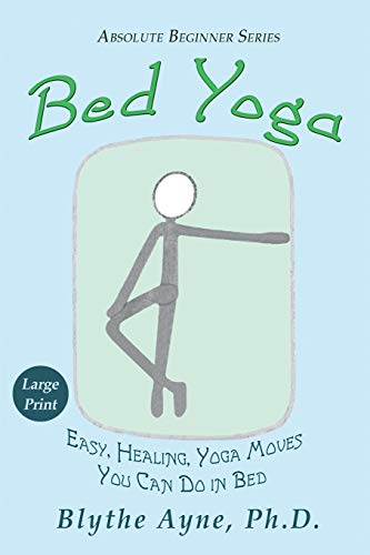 Bed Yoga: Easy, Healing, Yoga Moves You Can Do in Bed – Large Print Edition (Large Print Editions, Band 2)