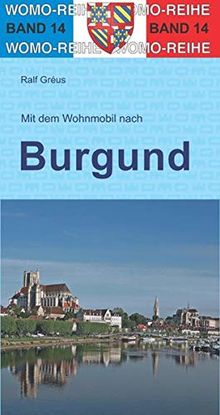 Mit dem Wohnmobil durch Burgund (Womo-Reihe)