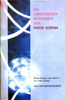 Die gnostischen Mysterien der Pistis Sophia