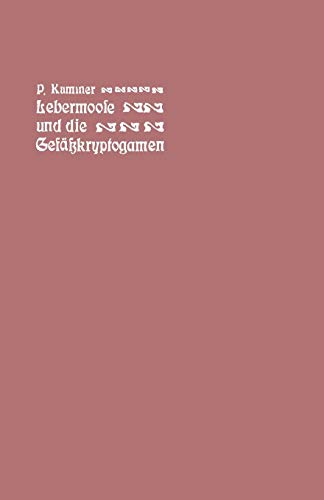 Der Führer in die Lebermoose und Gefäßkryptogamen. (Schachtelhalme, Bärlappe, Farne, Wurzelfrüchtler.) (1. Aufl. 1875.) 2., umgearb. Aufl