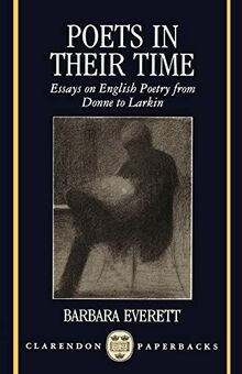 Poets In Their Time: Essays on English Poetry from Donne to Larkin (Clarendon Paperbacks)