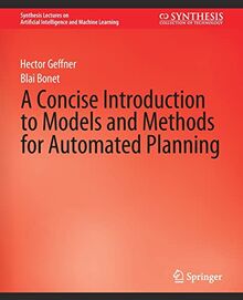 A Concise Introduction to Models and Methods for Automated Planning (Synthesis Lectures on Artificial Intelligence and Machine Learning)