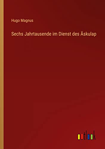 Sechs Jahrtausende im Dienst des Äskulap