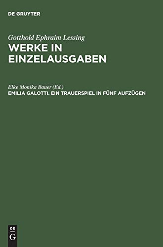 Emilia Galotti: Ein Trauerspiel in fünf Aufzügen (Gotthold Ephraim Lessing: Werke in Einzelausgaben)