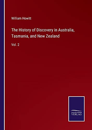 The History of Discovery in Australia, Tasmania, and New Zealand: Vol. 2