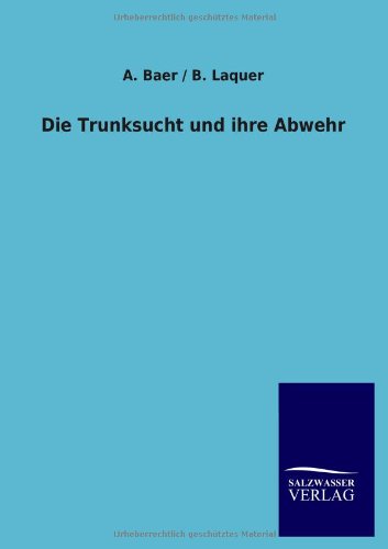 Die Trunksucht und ihre Abwehr