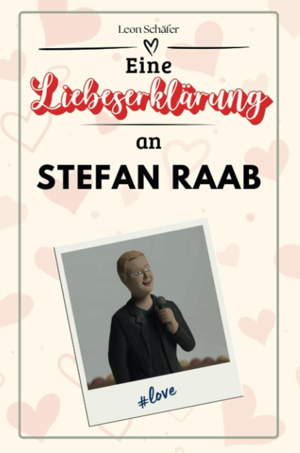 Eine Liebeserklärung an Stefan Raab: Die große Hommage - das perfekte Geschenk für Weihnachten und Geburtstag und jeden Anlass