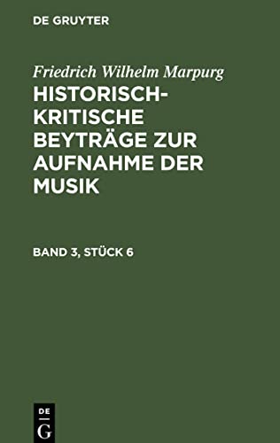 Friedrich Wilhelm Marpurg: Historisch-kritische Beyträge zur Aufnahme der Musik. Band 3, Stück 6: HKBAM-B, Band 3
