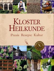 Klosterheilkunde. Praxis, Rezepte, Kultur