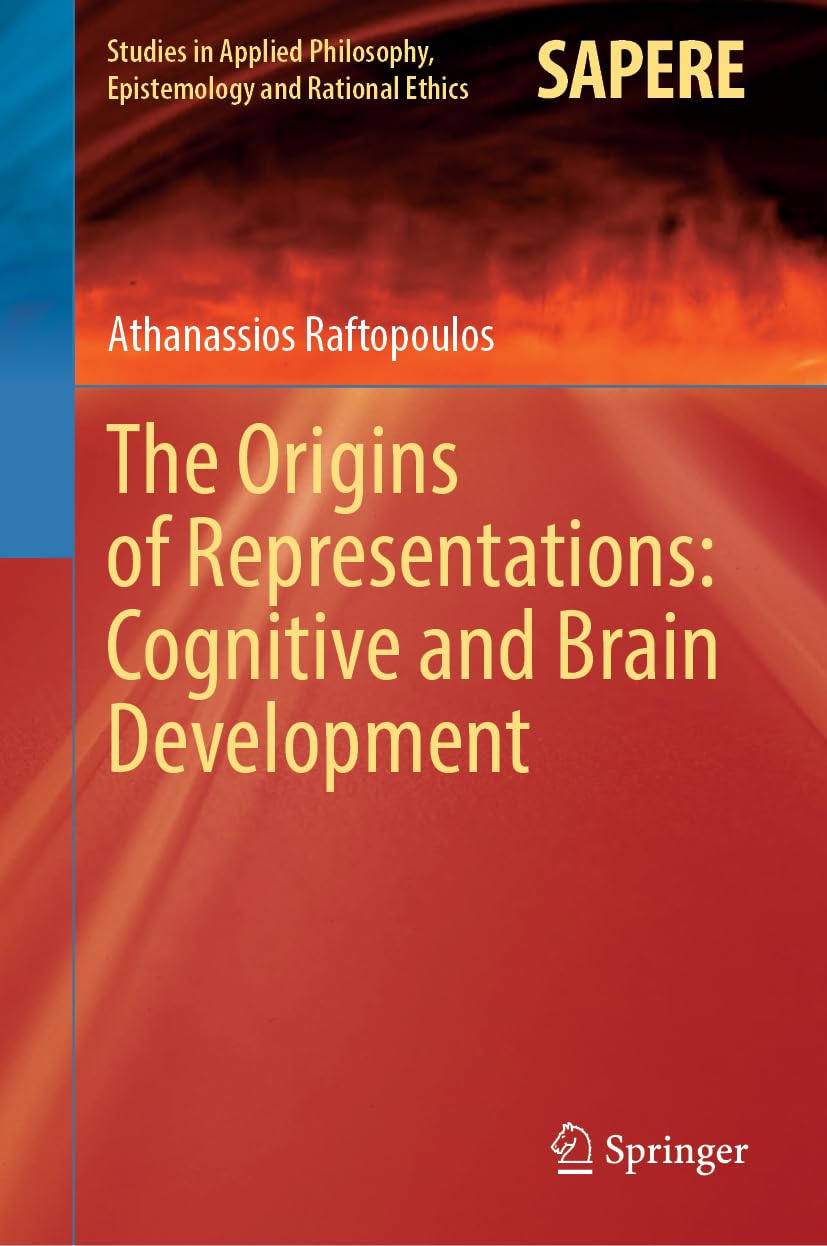 The Origins of Representations: Cognitive and Brain Development (Studies in Applied Philosophy, Epistemology and Rational Ethics, 73, Band 73)